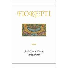 Fioretti - Assisi Szent Ferenc virágoskertje