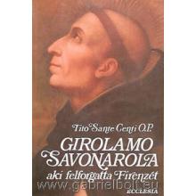 Girolamo Savonarola - Tito Sante Centi OP