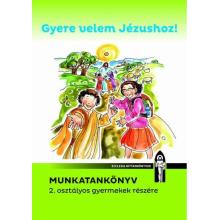 Gyere velem Jézushoz! 2. osztályos munkatankönyv