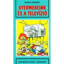 Gyermekeink és a televízió - Bruno Ferrero