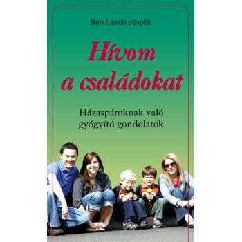 Hívom a családokat - Bíró László püspök