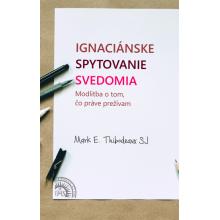Ignaciánske spytovanie svedomia - Mark E. Thibodeaux