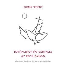 Intézmény és karizma az Egyházban - Tomka Ferenc