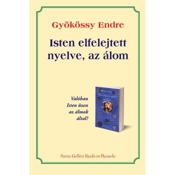 Isten elfelejtett nyelve, az álom - Gyökössy Endre