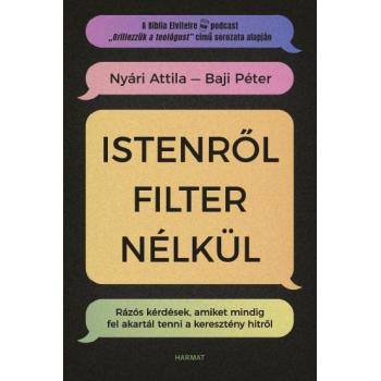 Istenről filter nélkül - Nyári Attila - Baji Péter