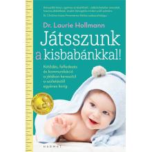 Játsszunk a kisbabánkkal! - Laurie Hollman