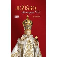Ježiško, dôverujem Ti! - Josef Šváb