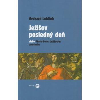 Ježišov posledný deň - Gerhard Lohfink