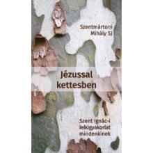 Jézussal kettesben - Szentmártoni Mihály SJ