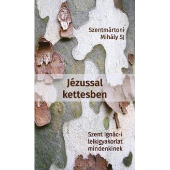 Jézussal kettesben - Szentmártoni Mihály SJ