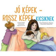 Jó képek - rossz képek kicsiknek - Kristen A. Jenson