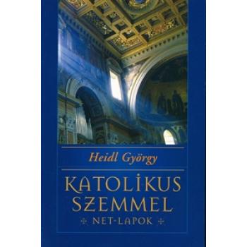 Katolikus szemmel - Net lapok - Heidl György