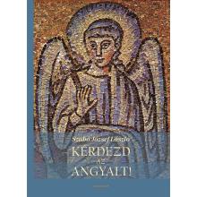 Kérdezd az angyalt! - Szabó József László