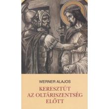 Keresztút az Oltáriszentség előtt - Werner Alajos
