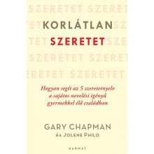 Korlátlan szeretet - Gary Chapman - Jolene Philo