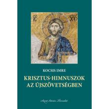 Krisztus-himnuszok az Újszövetségben - Kocsis Imre