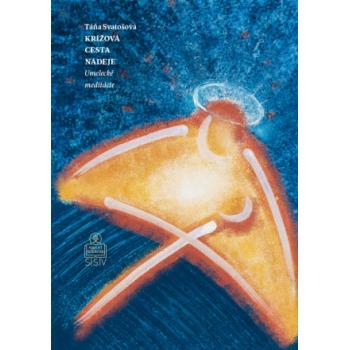 Krížová cesta nádeje - Táňa Svatošová