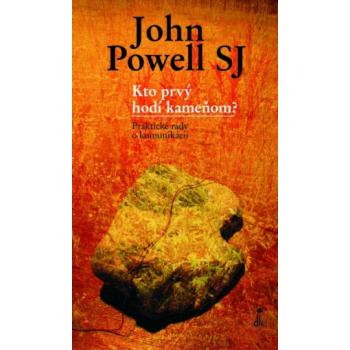 Kto prvý hodí kameňom? - John Powell SJ