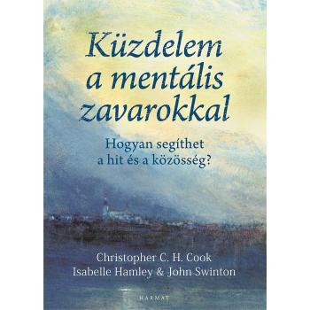 Küzdelem a mentális zavarokkal - Christopher C. H. Cook - Isabelle Hamley - John Swinton