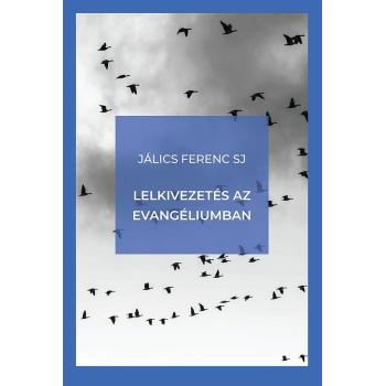 Lelkivezetés az evangéliumban - Jálics Ferenc SJ