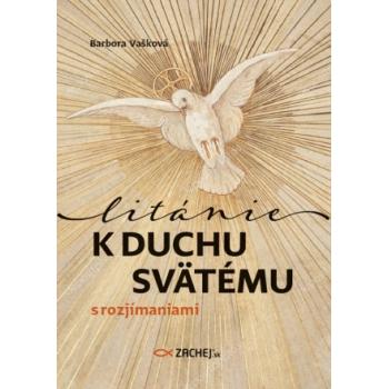 Litánie k Duchu Svätému s rozjímaniami - Barbora Vašková
