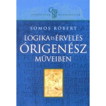 Logika és érvelés Órigenész műveiben - Somos Róbert