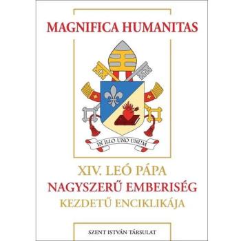 Magnifica humanitas - Nagyszerű emberiség