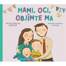 Mami, oci, objímte ma - Petra Arslan Šinková