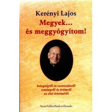 Megyek… és meggyógyítom! - Kerényi Lajos