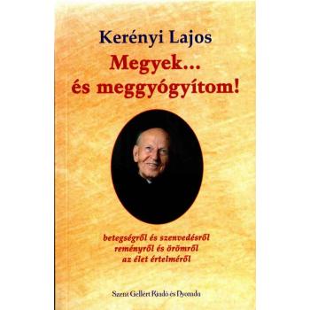 Megyek… és meggyógyítom! - Kerényi Lajos