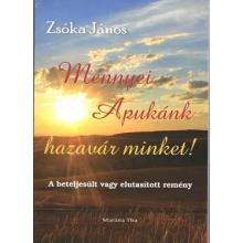 Mennyei Apukánk hazavár minket - Zsóka János