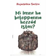 Mi lenne, ha betoppanna hozzád Isten? - Rajaobelina Saotra Mi lenne, ha betoppanna hozzád Isten? - Rajaobelina Saotra