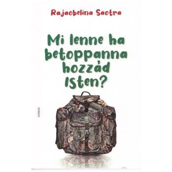 Mi lenne, ha betoppanna hozzád Isten? - Rajaobelina Saotra