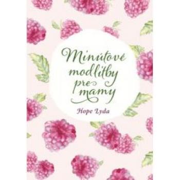 Minútové modlitby pre mamy - Hope Lyda