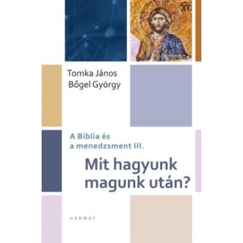 Mit hagyunk magunk után? - Tomka János, Bőgel György