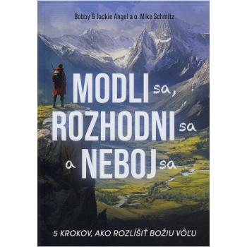 Modli sa, rozhodni sa a neboj sa - Bobby & Jackie Angel a o. Mike Schmitz