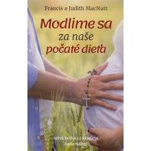 Modlime sa za naše počaté dieťa - Francis a Judith MacNutt