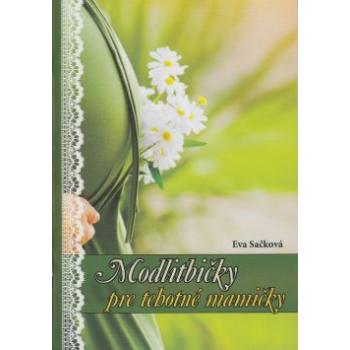 Modlitbičky pre tehotné mamičky - Eva Sačková