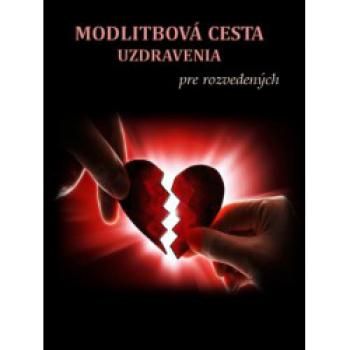 Modlitbová cesta uzdravenia pre rozvedených - Mária Vicenová