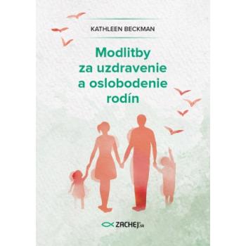 Modlitby za uzdravenie a oslobodenie rodín - Kathleen Beckman