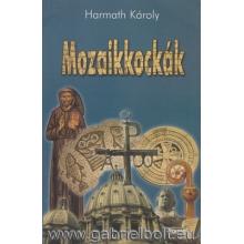 Mozaikkockák - Harmath Károly OFM