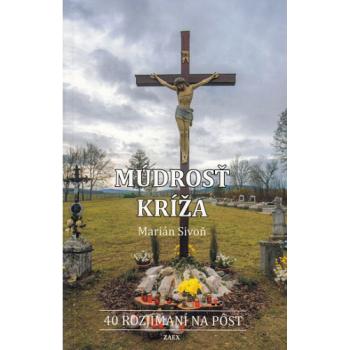 Múdrosť kríža - Marián Sivoň