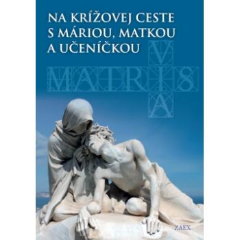Na krížovej ceste s Máriou, matkou a učeníčkou