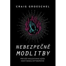 Nebezpečné modlitby - Craig Groeschel