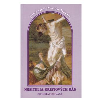 Nositelia Kristových rán - Johannes Maria Hocht