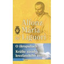 O škrupuliach, Krátke zásady kresťanského života - Alfonz Maria Liguori