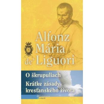 O škrupuliach, Krátke zásady kresťanského života - Alfonz Maria Liguori