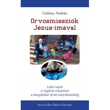 Orvosmissziók Jézus-imával - Csókay András