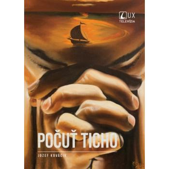 Počuť ticho - Jozef Kováčik