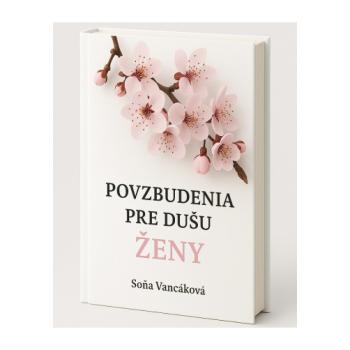 Povzbudenia pre dušu ženy - Soňa Vancáková